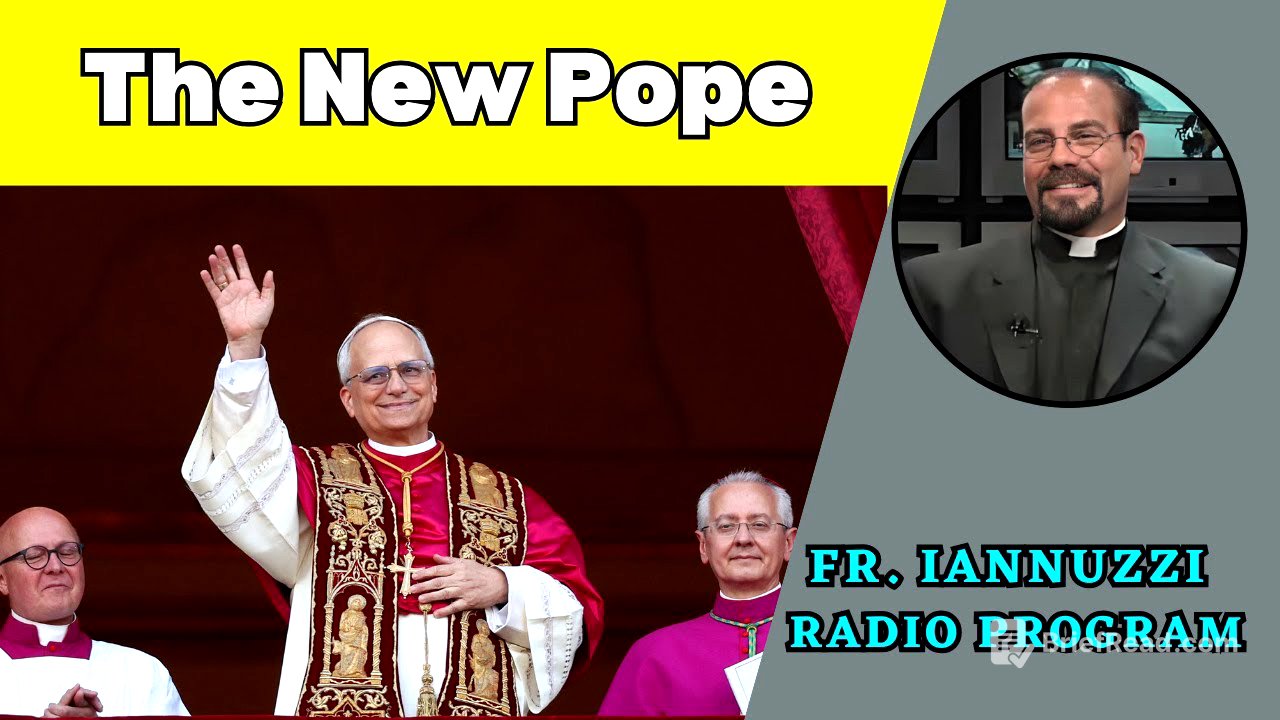 NEW EP: Ep 250: My Thoughts on the New Pope- Fr. Joseph Iannuzzi  (5-10-25)