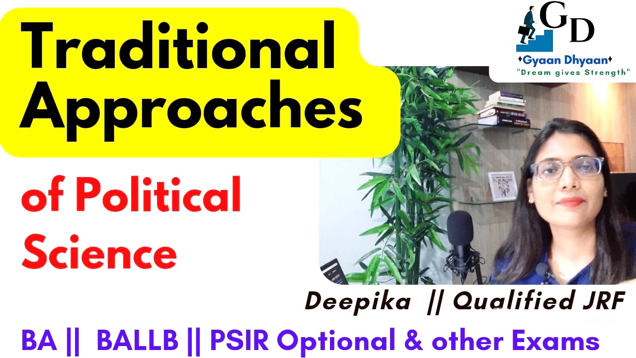 Traditional Approach of Political Science || Characteristics and Types of Traditional Approach
