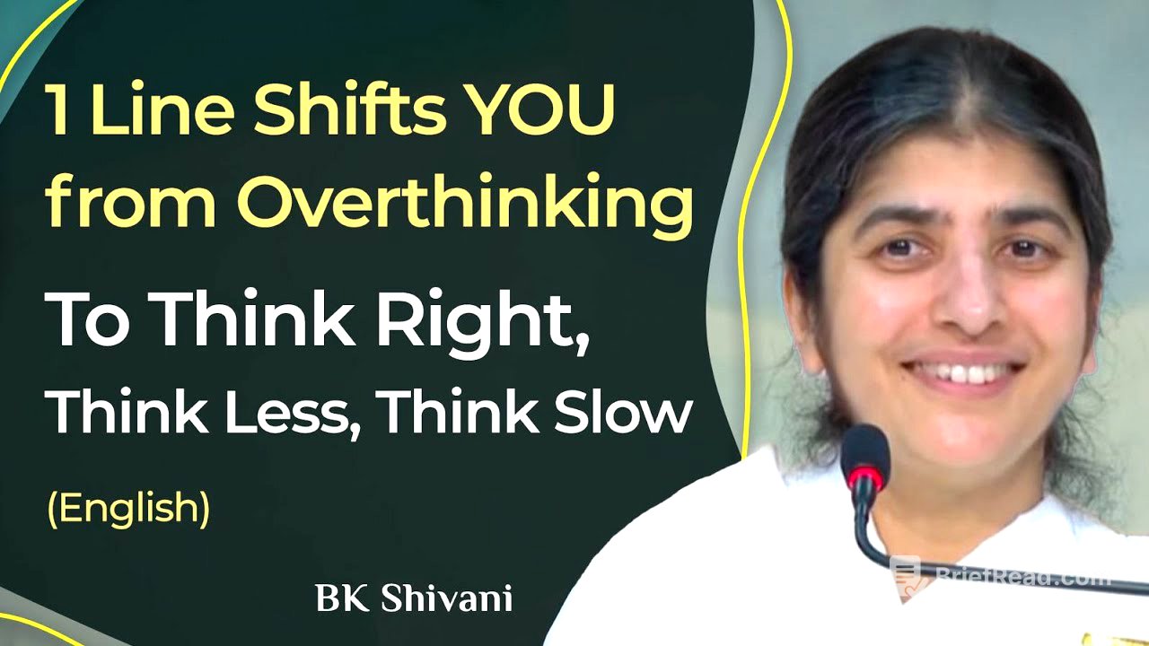 1 Line Shifts YOU from OverthinkingTo Think Right, Think Less, Think Slow: Part 4: Eng: BK Shivani