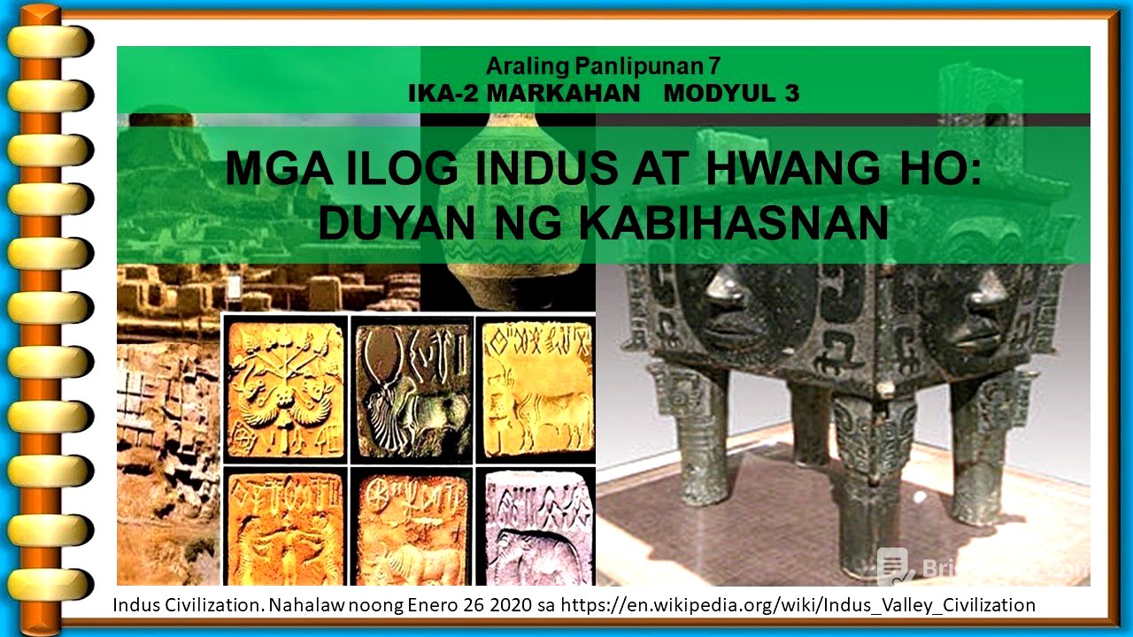 AP7 Q2 Modyul 3 - MGA SIBILISASYON SA MGA LAMBAK-ILOG NG INDUS AT HWANG HO (MELC-Based Video)