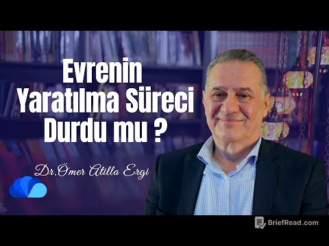 Evrenin Yaratılma Süreci Durdu mu ? I Fikir Atölyesi I Dr. Ömer Atilla Ergi
