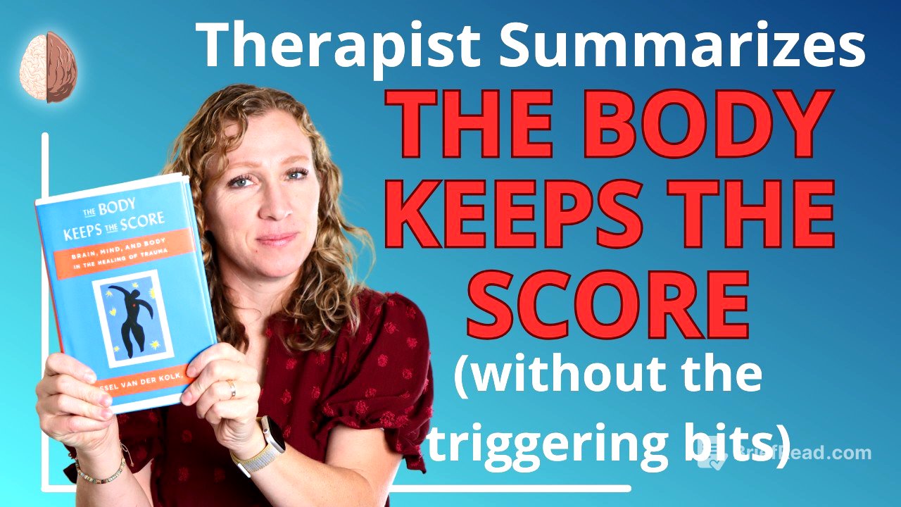 The Body Keeps the Score - Book Summary by a Therapist w/o the Triggering Bits