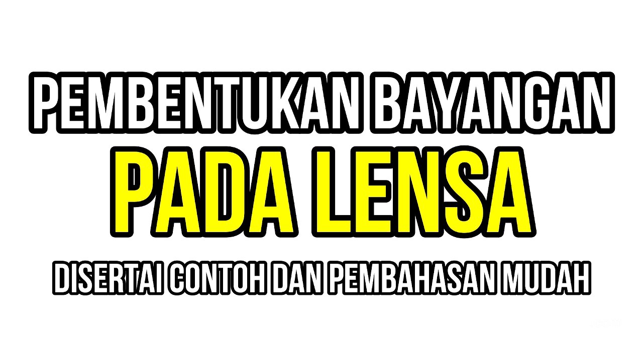 Pembentukan Bayangan pada Lensa (Cembung dan Cekung) : Sifat Cahaya dan Proses Pembentukan Bayangan