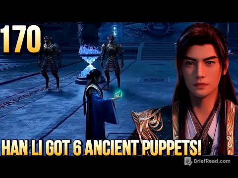 A Mortal’s Journey To Immortality Ep 170 – Han Li Trades Soul Stones for Ancient Puppets & Secret