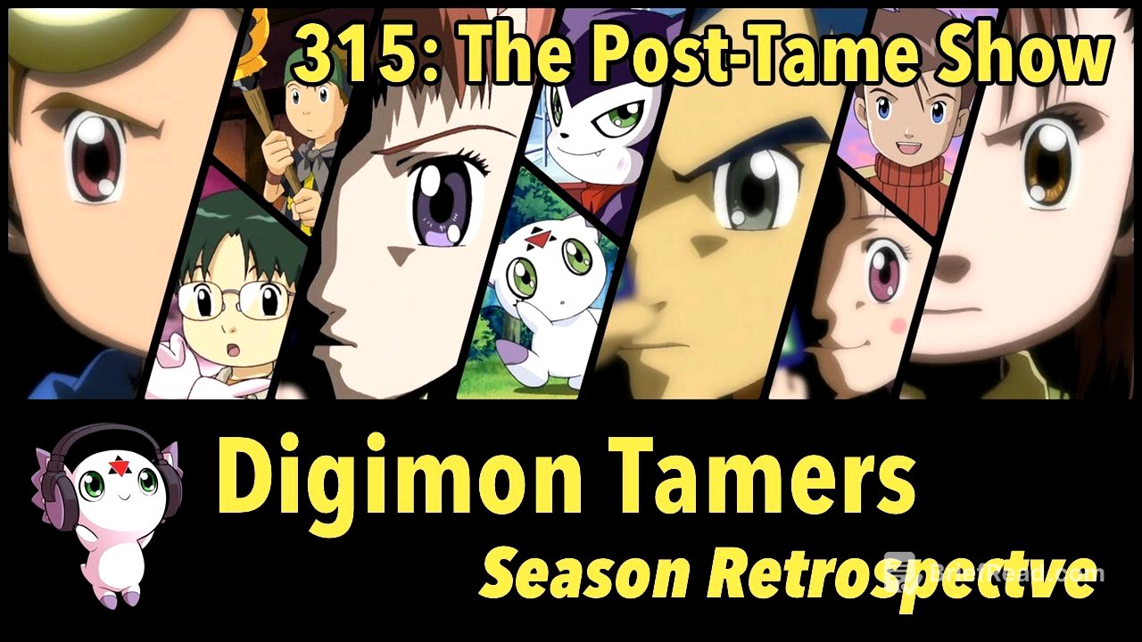Digimon Tamers Season Retrospective | 315: “The Post-Tame Show”