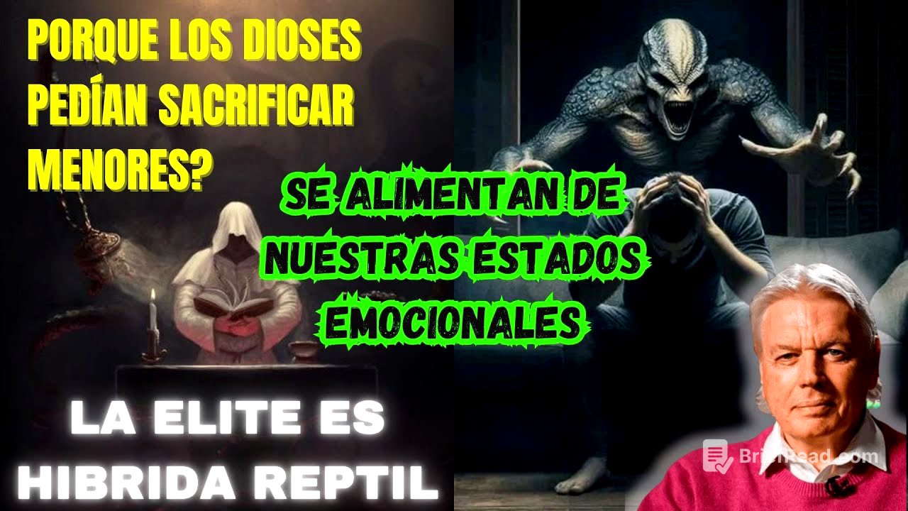 DAVID ICKE - ARCONTES ELOHIM SE ALIMENTAN DE NUESTRAS EMOCIONES DE BAJA VIBRACIÓN