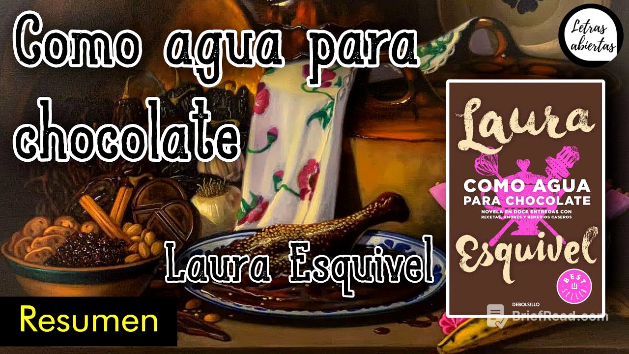 Resumen de: Como agua para chocolate de Laura Esquivel | Comentario literario