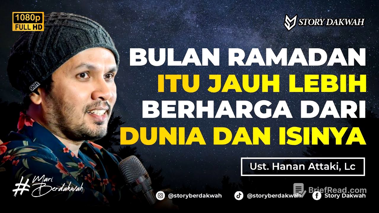 Bulan Ramadhan Jauh Lebih Berharga Daripada Dunia Dan Isinya - Ust. Hanan Attaki, Lc