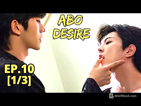 ABO Desire Episode 10 (1/3) Sheng Shaoyou Vs Shen WenLang 