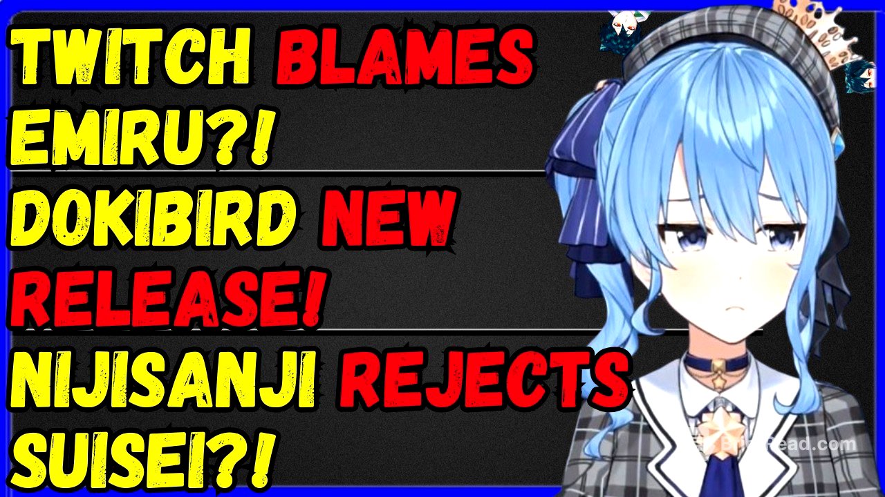 Emiru victim blamed by twitch! Dokibird new release, Nijisanji rejects Suisei?!