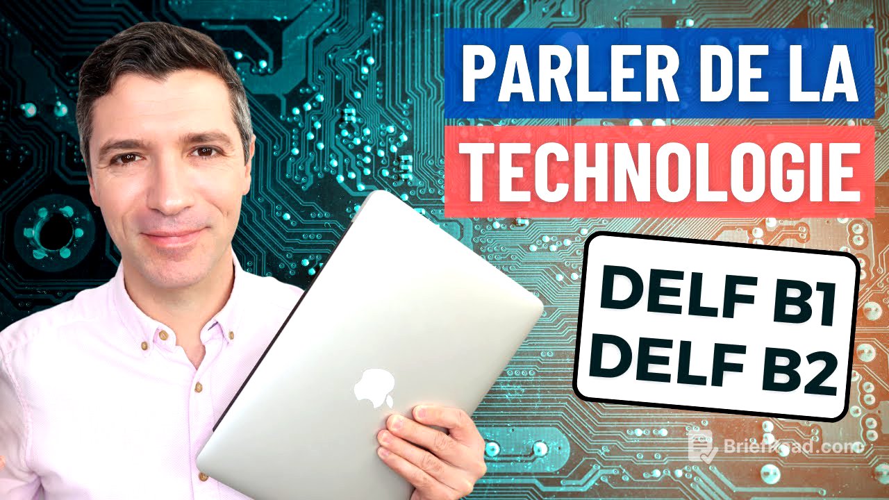 Parler de la TECHNOLOGIE en français - DELF B1 | DELF B2