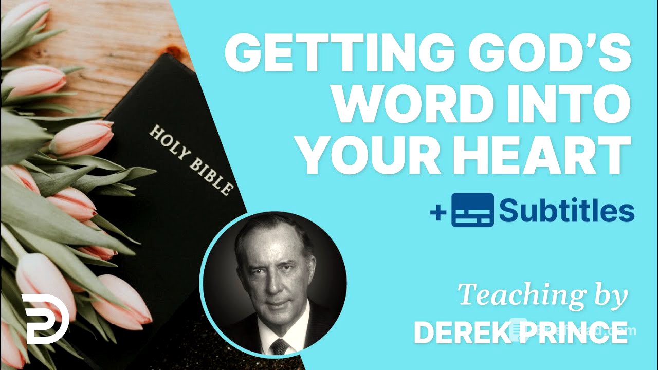 How To Get God’s Word Into Your Heart | Derek Prince