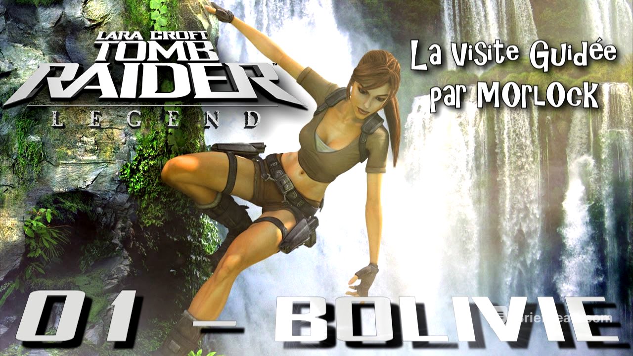 Tomb Raider: Legend - 01 - Bolivie [Visite Guidée] [français]