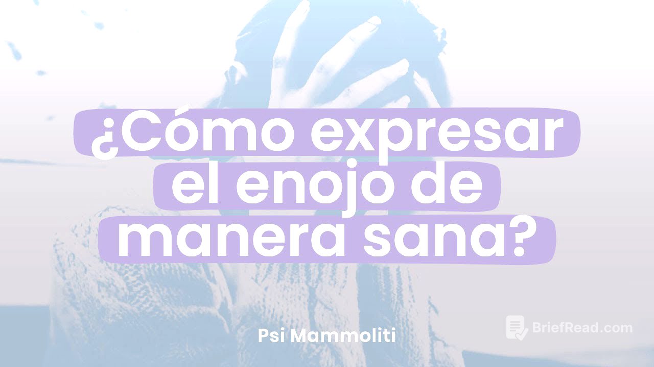 Ira incontenible vs. enojo saludable: ¿Cómo expresar nuestras emociones? | Psi Mammoliti