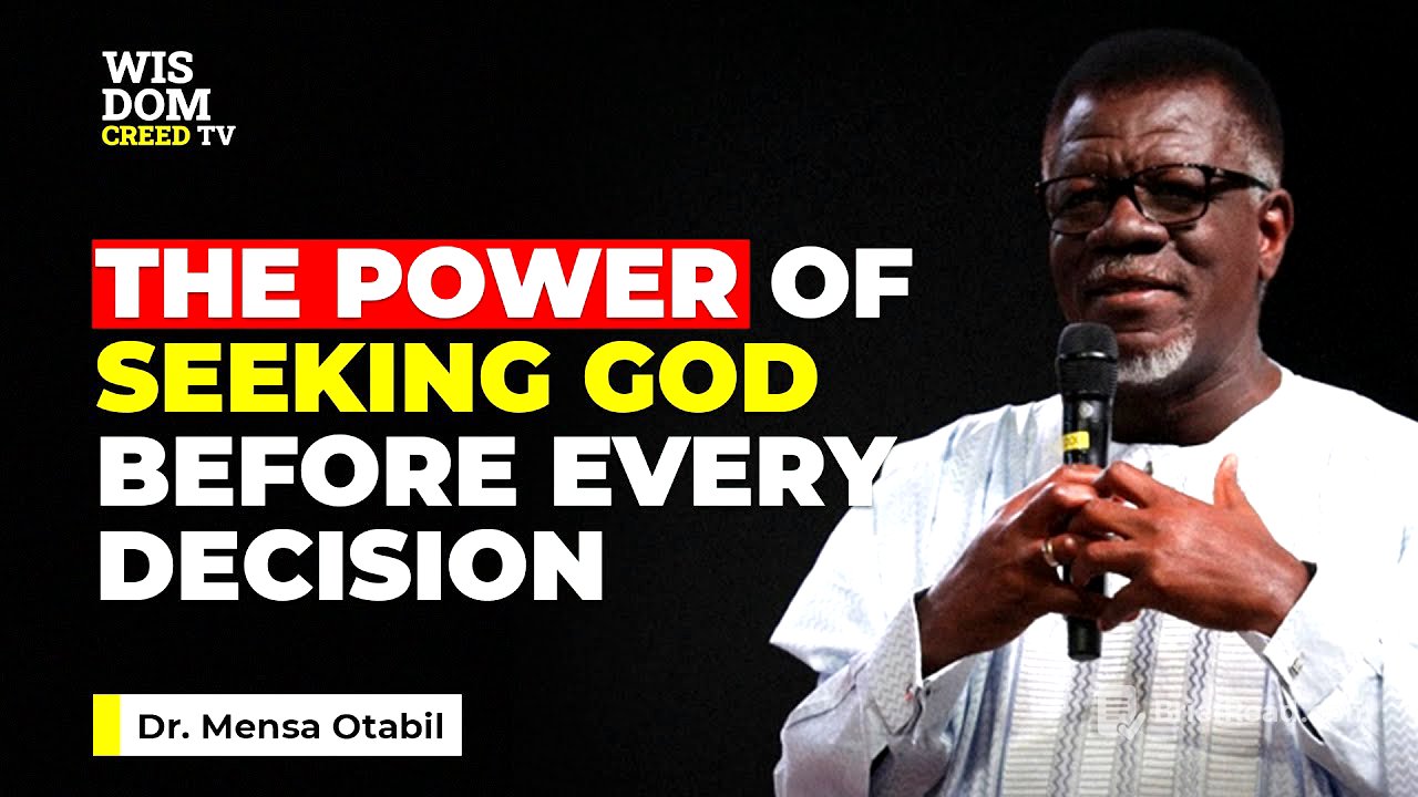 The Power of Seeking God Before Every Decision - MENSA OTABIL MESSAGES