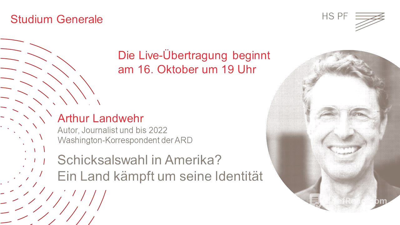 Studium Generale HSPF – Arthur Landwehr: „Schicksalswahl in Amerika?...“