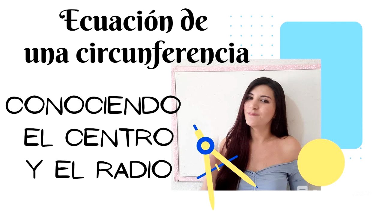 Ecuación de una circunferencia con centro en el origen y fuera del origen