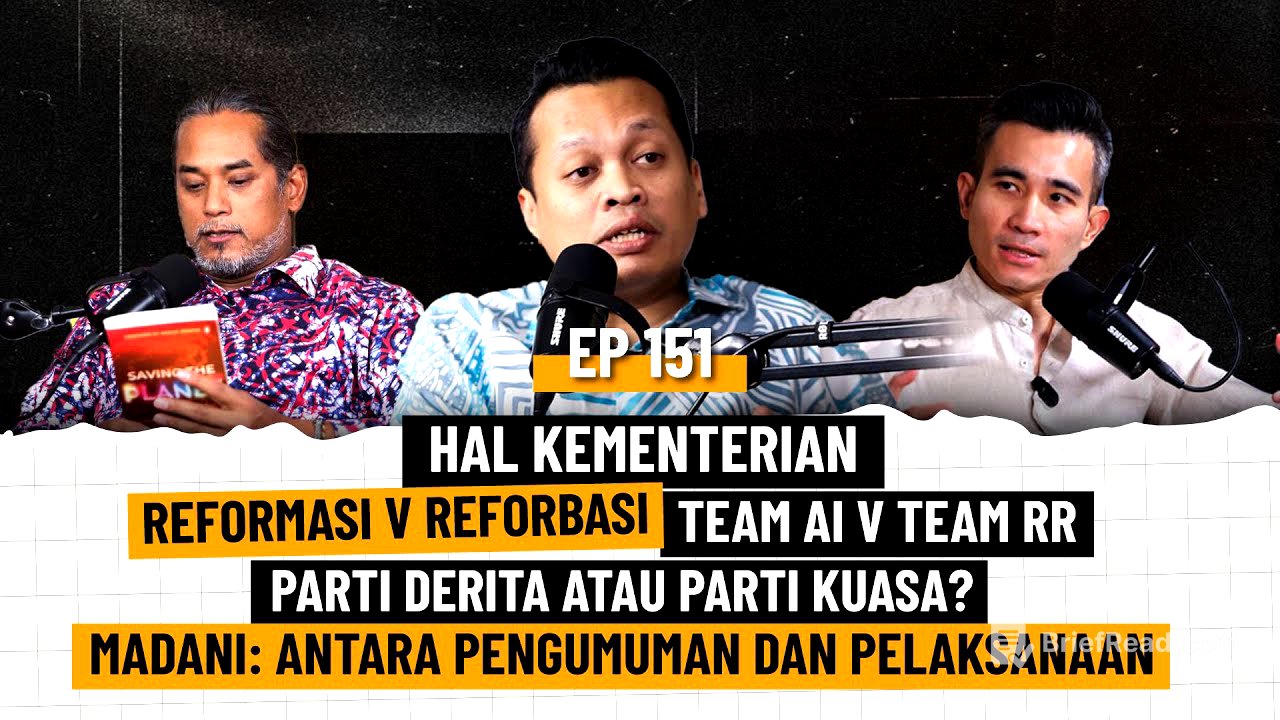 EP151 | Reformasi v Reforbasi, Team AI v RR, Parti Derita ke Kuasa, Madani: Pengumuman & Pelaksanaan