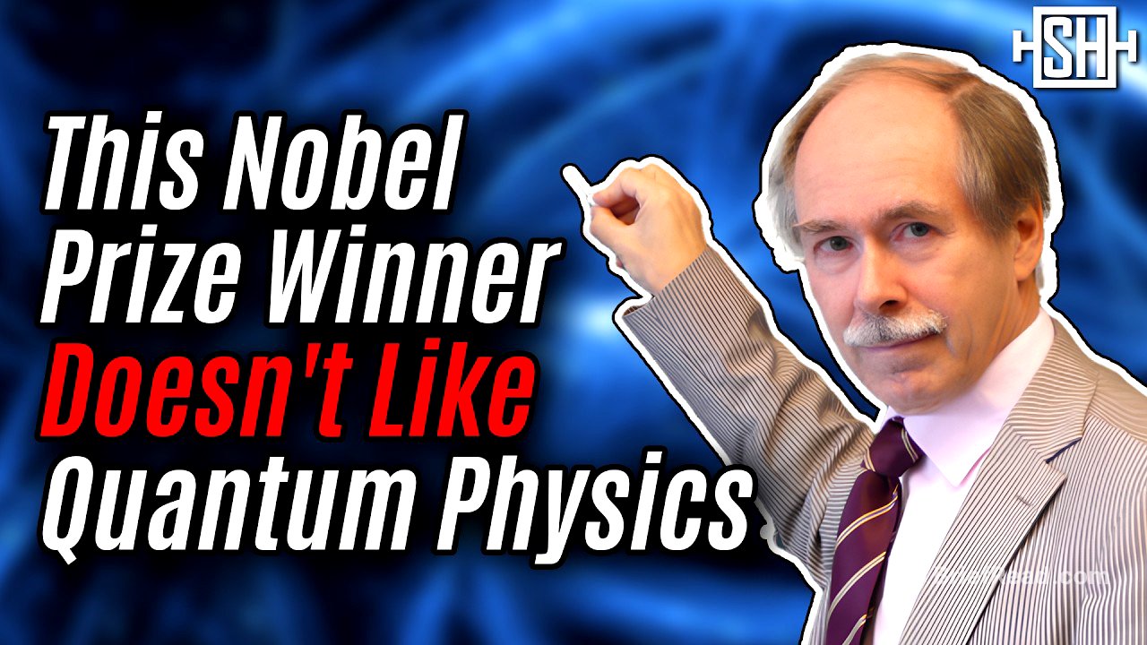 Why This  Nobel Prize Winner Thinks Quantum Mechanics is Nonsense