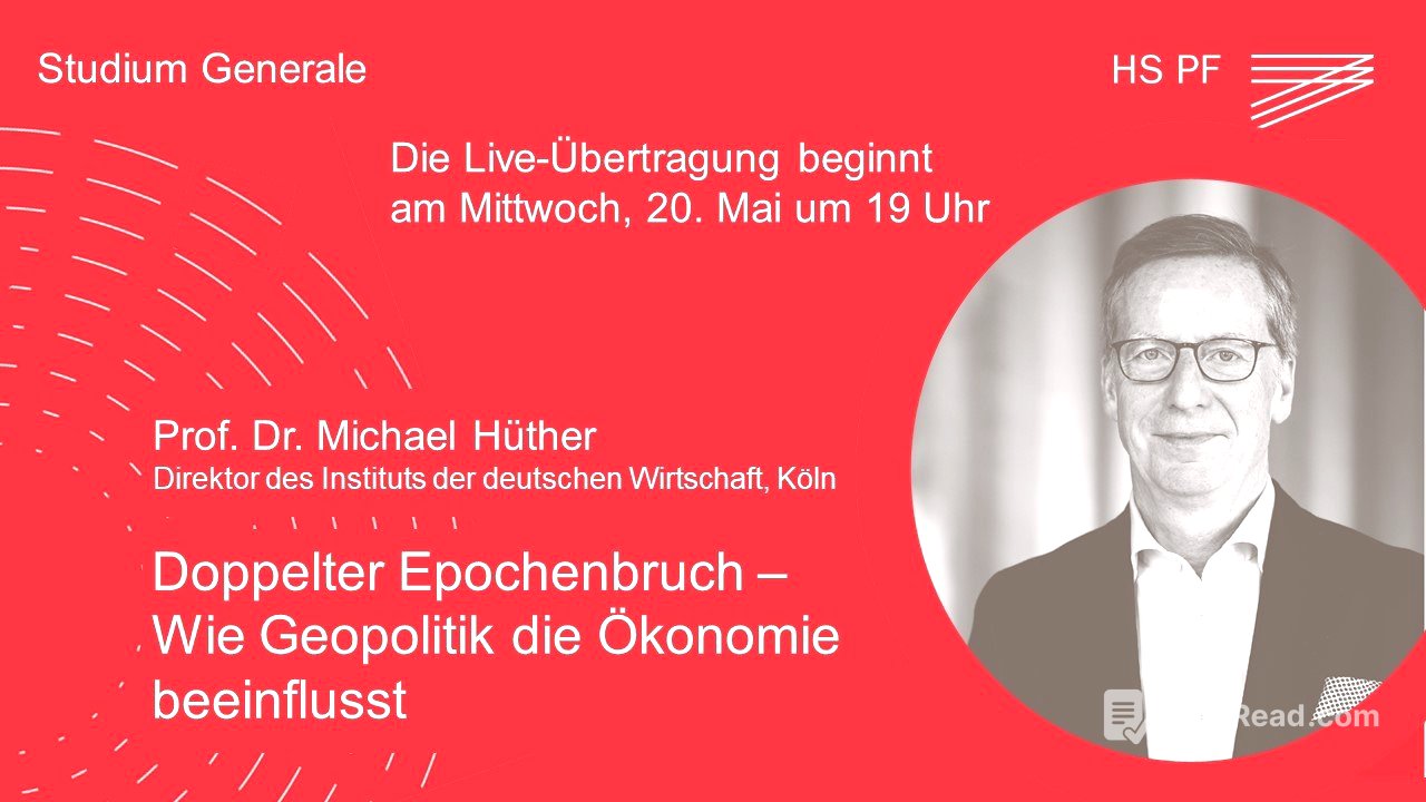 Studium Generale HSPF – Prof. Dr. Michael Hüther: „Doppelter Epochenbruch – Geopolitik und Ökonomie“