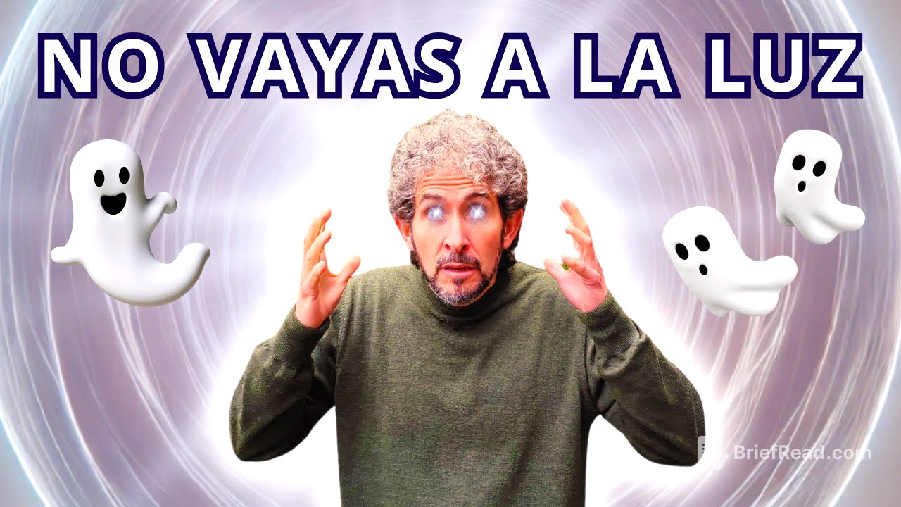 ¡No Vayas a la Luz! Lo Que Nadie Te Dice Sobre la Muerte