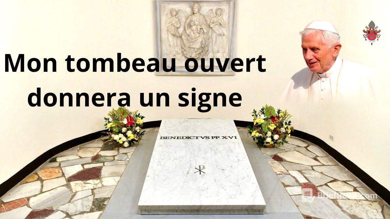 Un signe qui arrive: l'ouverture du tombeau de Benoit XVI - Message céleste de Benoit XVI à Henri