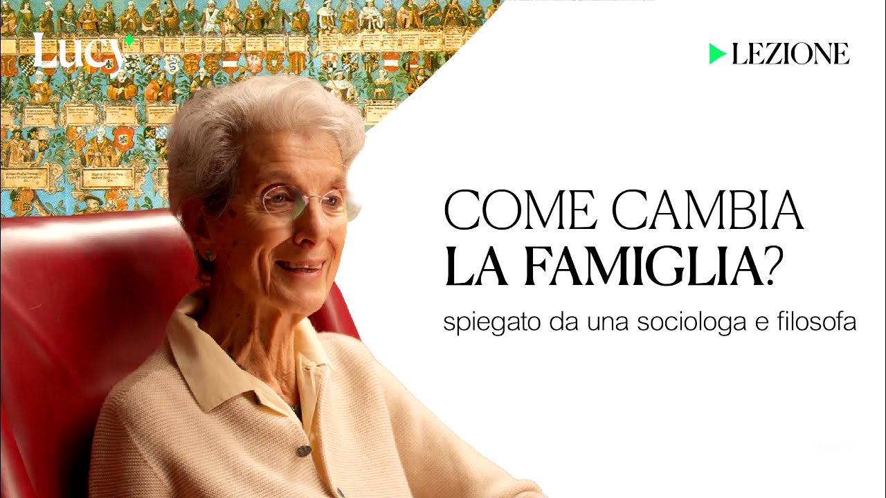 Come cambia la famiglia? | La lezione di Chiara Saraceno | Lucy sulla cultura