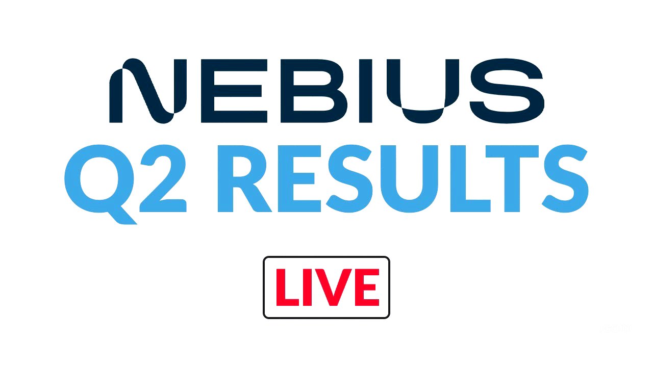 [LIVE] Nebius Group (NBIS) Q2 Earnings Report & Conference Call