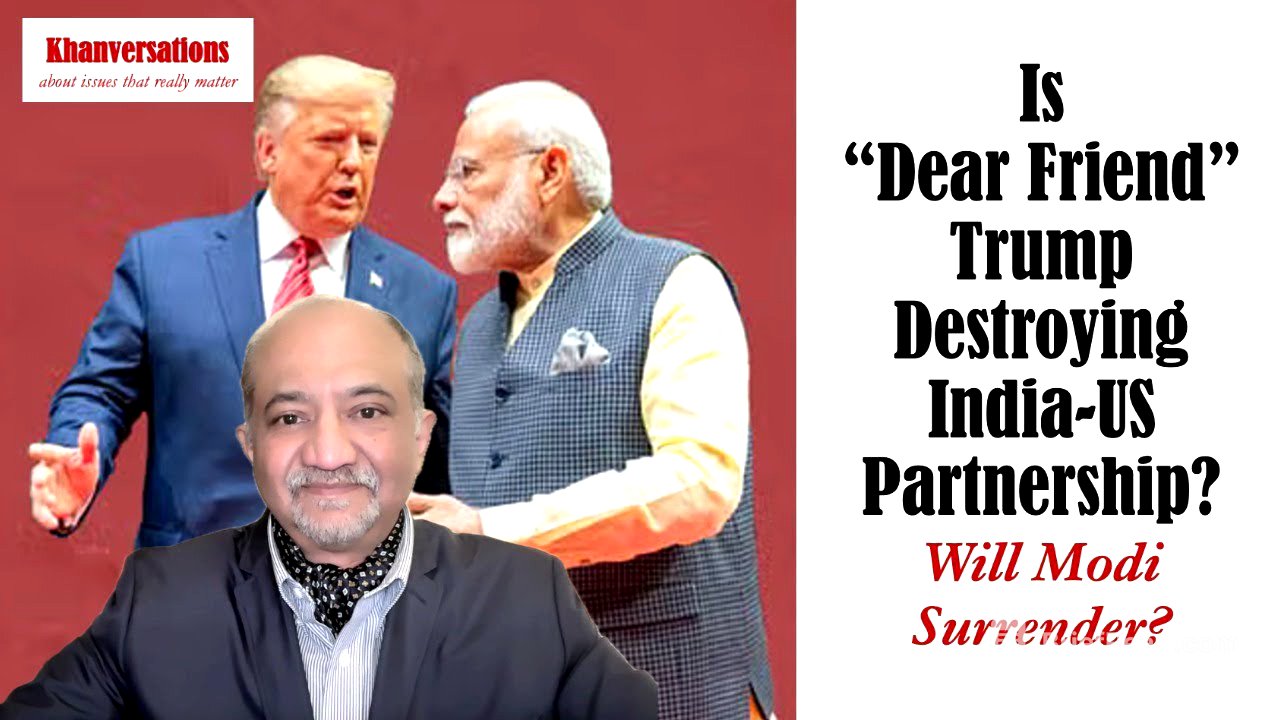 Is “Dear Friend” Trump Destroying India-US   Partnership?Will Modi Surrender?