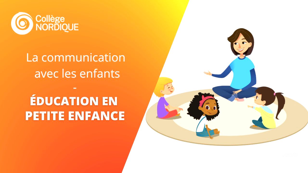 La communication avec les enfants - Éducation en petite enfance | Collège Nordique