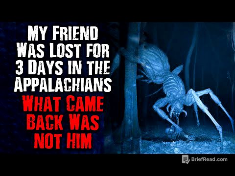 "My friend was Lost for 3 Days in the Appalachian...What came Back WASN'T HIM" Creepypasta
