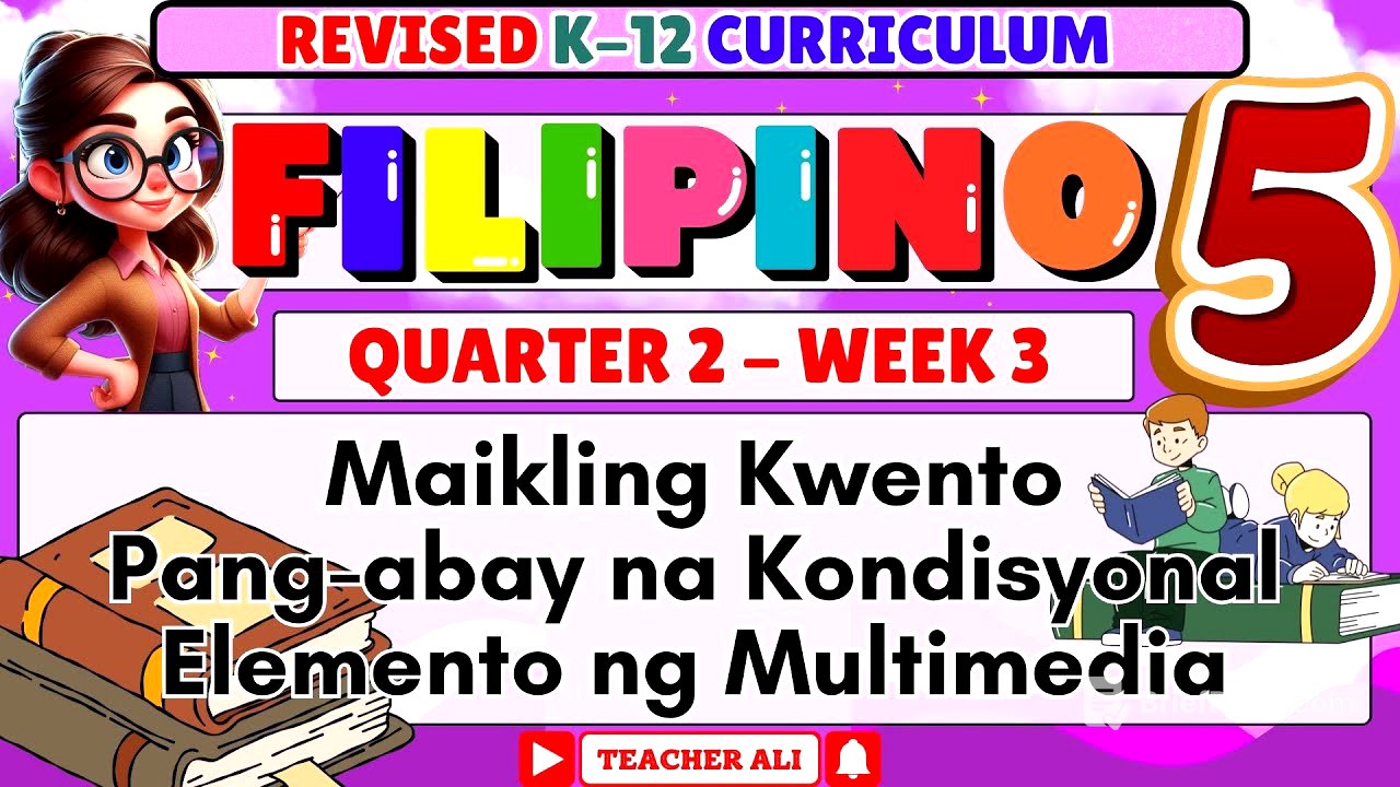 FILIPINO 5 QUARTER 2 WEEK 3 REVISED K-12 MAIKLING KWENTO, PANG-ABAYBNA KONDISYONAL #GRADE5