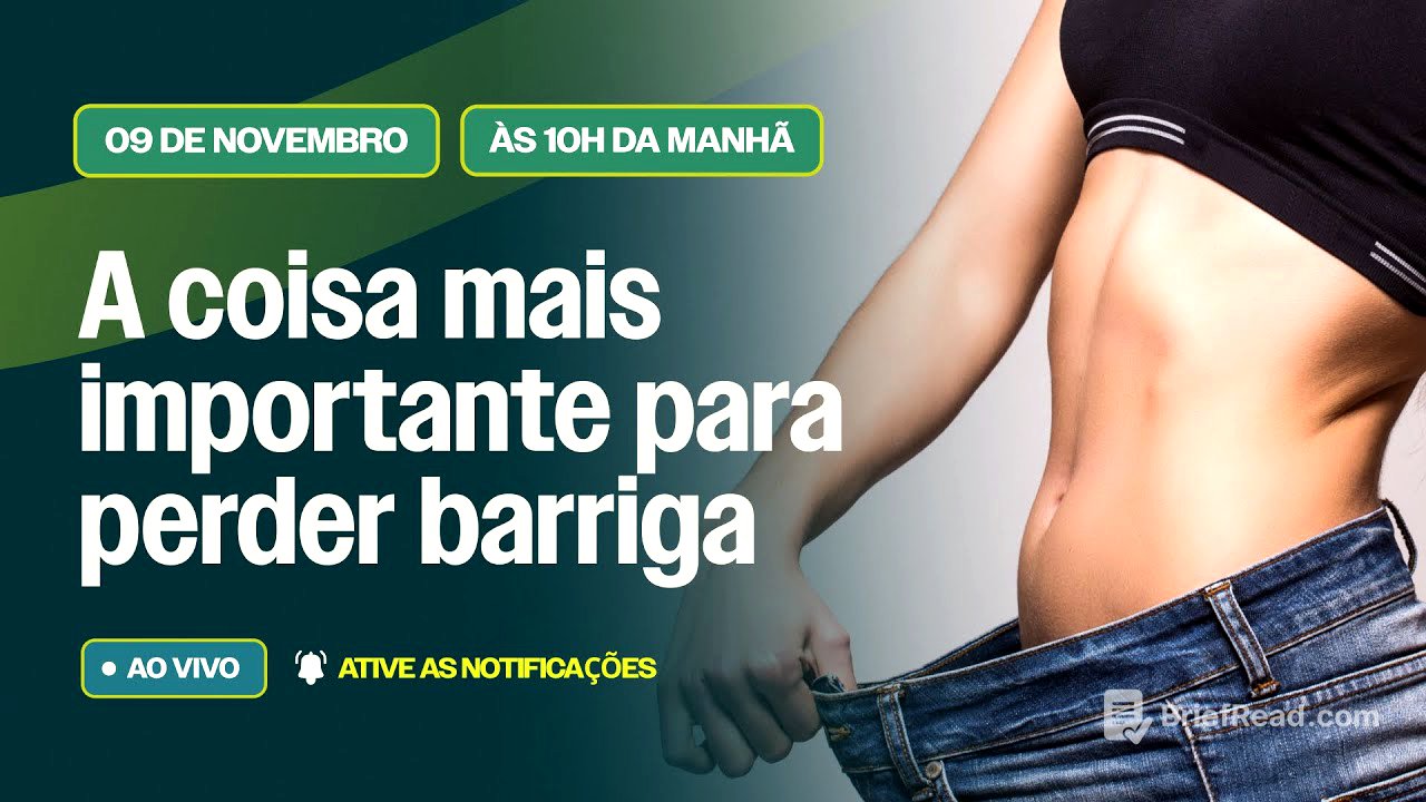 A coisa mais importante para perder barriga. | 09.11 às 10h.
