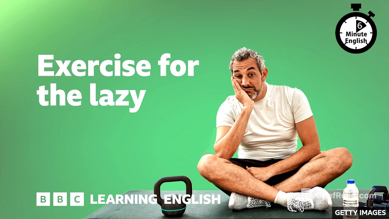 Exercise for the lazy ⏲️ 6 Minute English