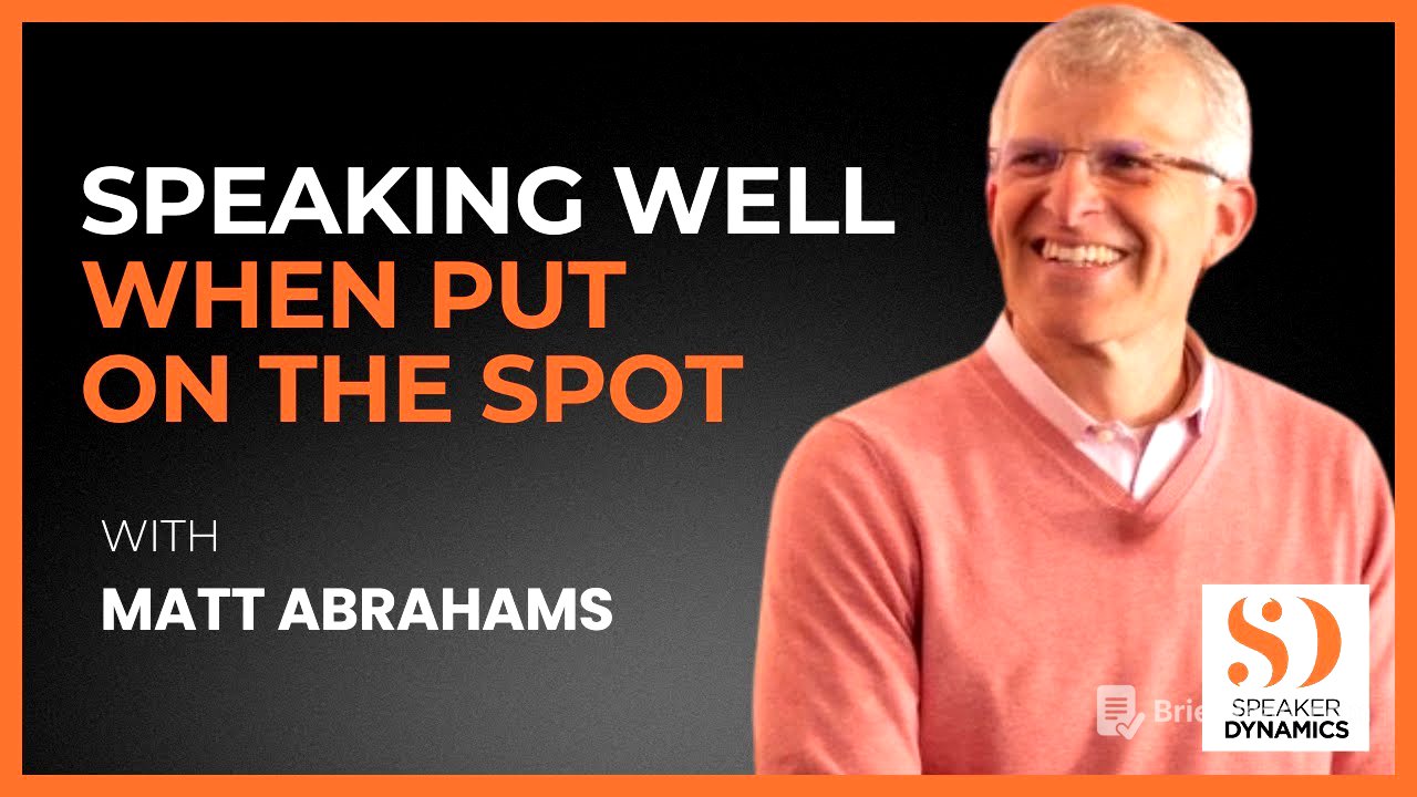 Speaking Well When Put On The Spot with Matt Abrahams