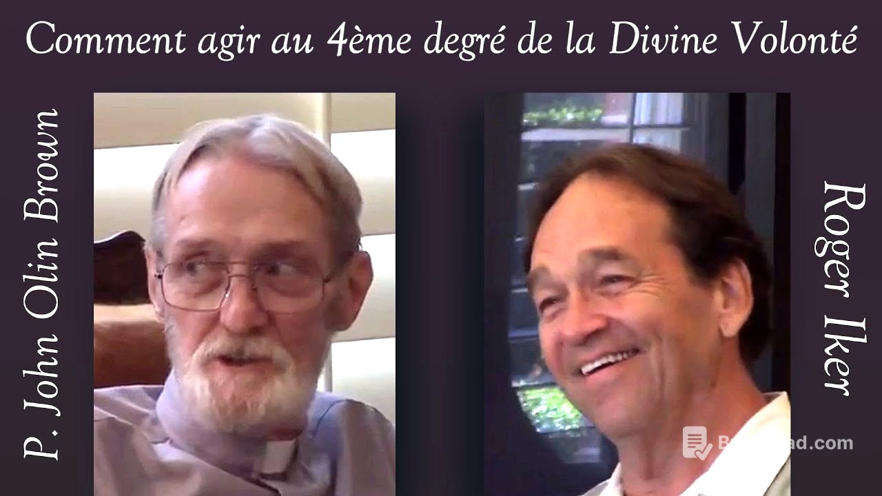 P. John Olin Brown & Roger Iker - Comment agir au Quatrième Degré de la Divine Volonté