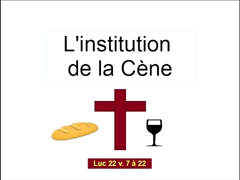 20 - L'institution de la Cène, lors du repas de Pâque (Luc 22 v.7 à 22)