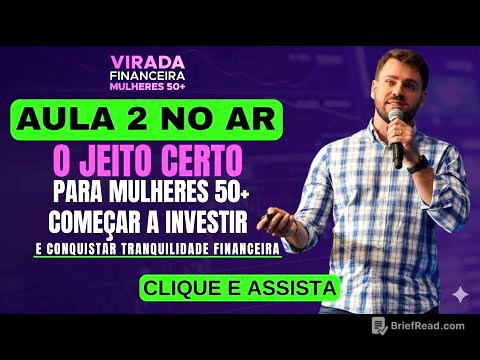 AULA 2 - O jeito certo para Mulheres 50+ começar a investir e conquistar tranquilidade financeira.