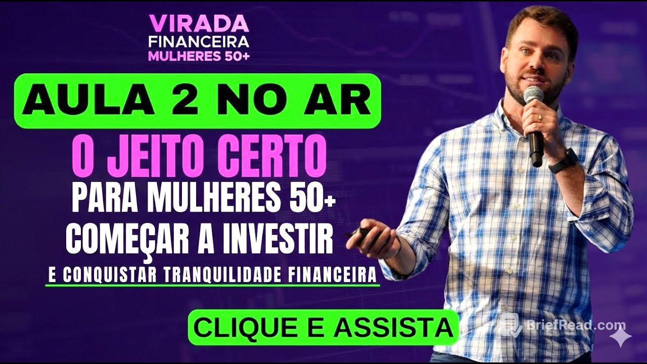 AULA 2 - O jeito certo para Mulheres 50+ começar a investir e conquistar tranquilidade financeira.