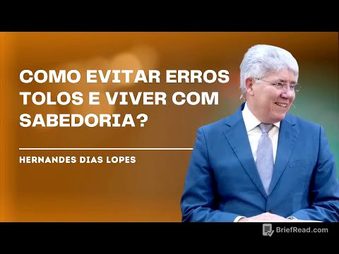 COMO A SABEDORIA E A TOLICE IMPACTAM NOSSAS DECISÕES? - HERNANDES DIAS LOPES