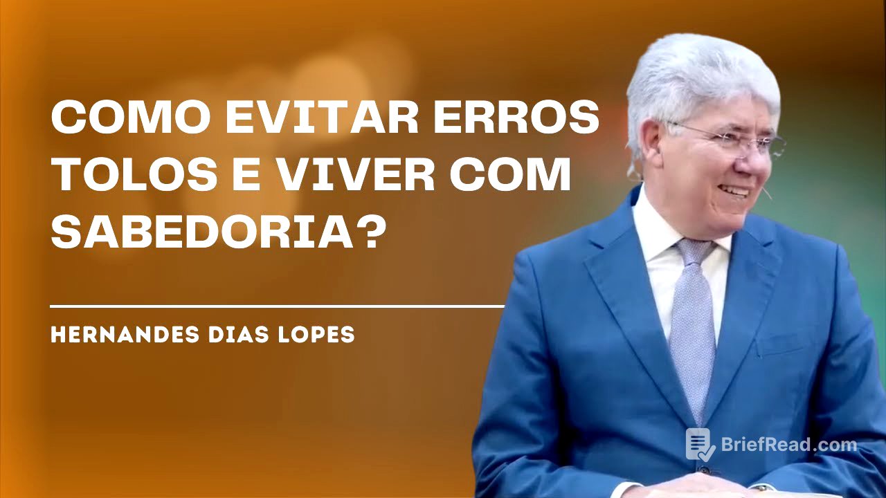 COMO A SABEDORIA E A TOLICE IMPACTAM NOSSAS DECISÕES? - HERNANDES DIAS LOPES