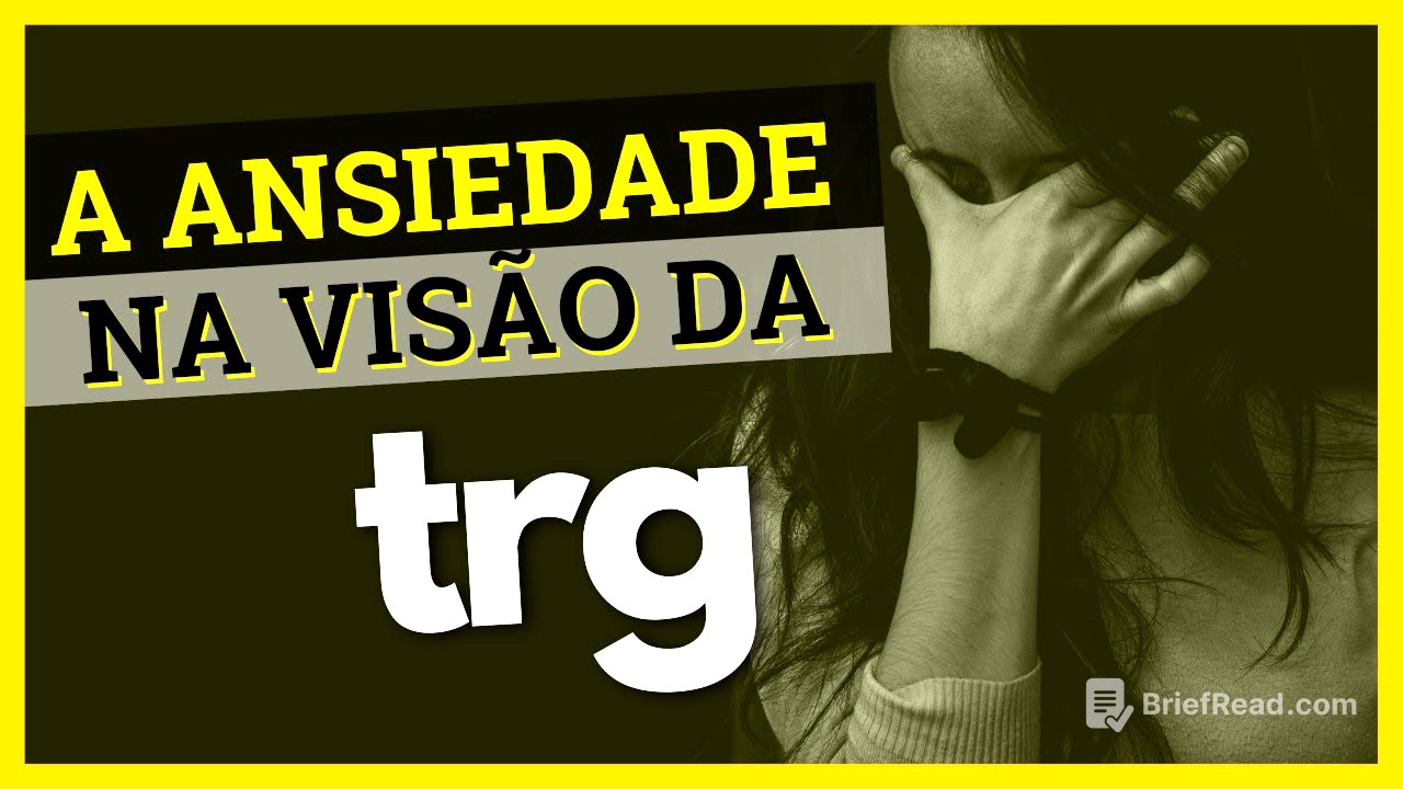 Uma Aula COMPLETA Sobre ANSIEDADE na Visão da TRG
