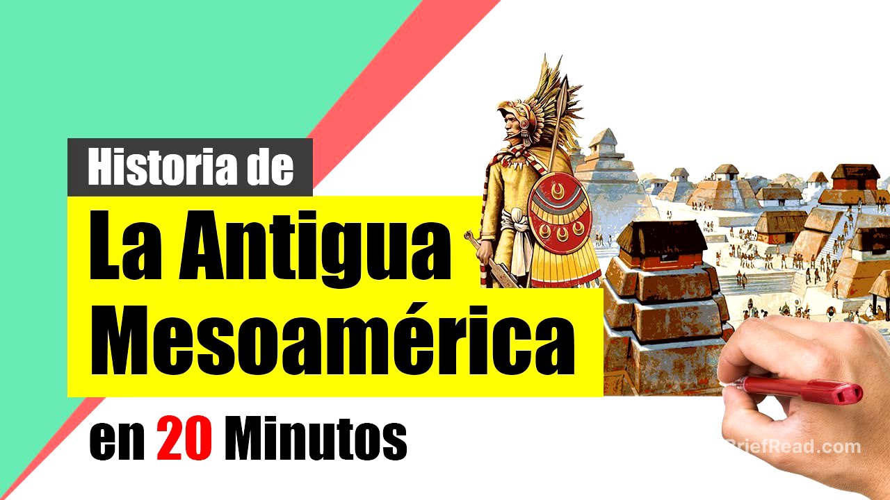 Historia de la Antigua MESOAMÉRICA - Resumen | Las principales civilizaciones mesoamericanas.