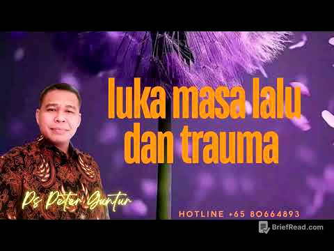 LUKA MASA LALU DAN TRAUMA  - PETER GUNTUR