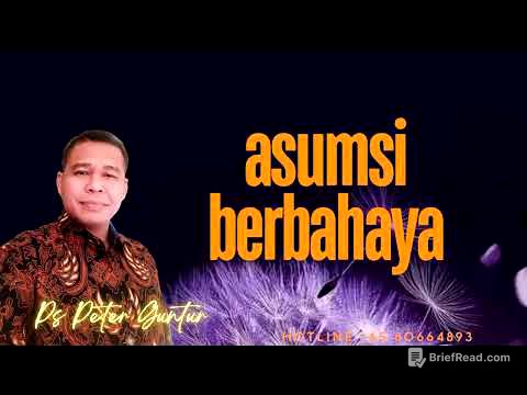 ASUMSI BERBAHAYA  -  PETER GUNTUR