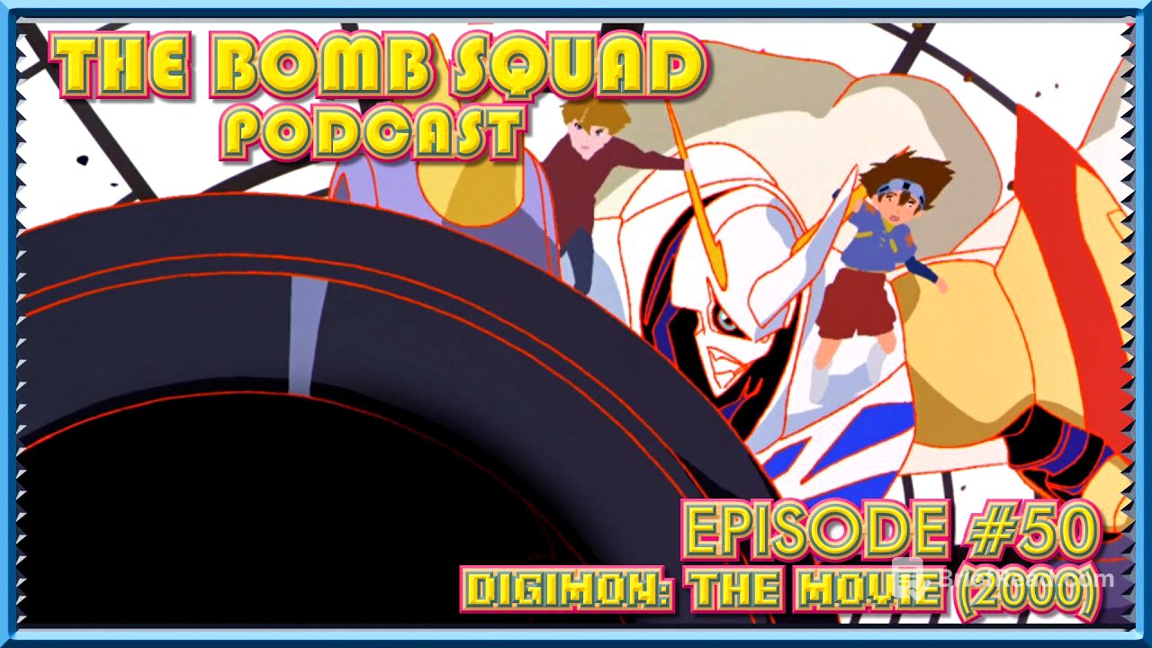 The Bomb Squad Podcast #50 | Digimon: The Movie (2000)