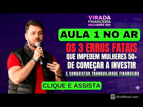 AULA 1 - Os 3 Erros Fatais que impedem Mulheres 50+ de começar a investir.
