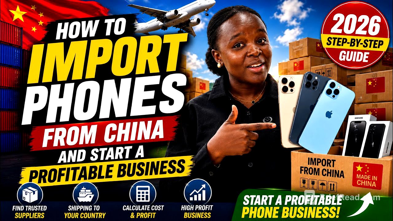HOW  TO IMPORT  PHONES FROM CHINA/ START A PROFITABLE BUSINESS 