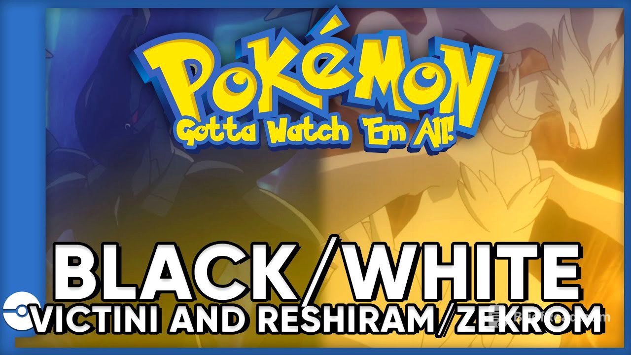 Pokemon: Gotta Watch 'Em All! | Pokemon Black & White the movie| Pokemon Movie Podcast