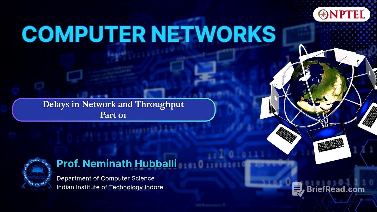 Delays in Network and Throughput - Part 01 | Computer Networks | Prof. Neminath, IITI